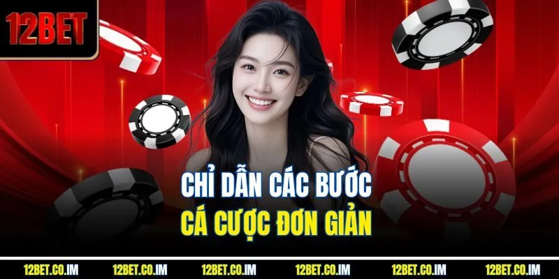 Chỉ dẫn các bước cá cược đơn giản 