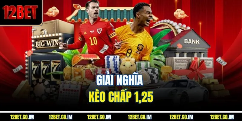 Giải nghĩa kèo chấp 1,25