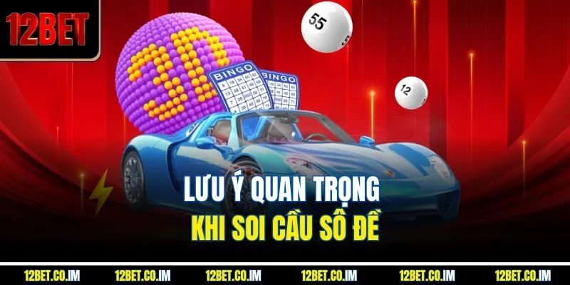 Lưu ý quan trọng khi soi cầu sô đề