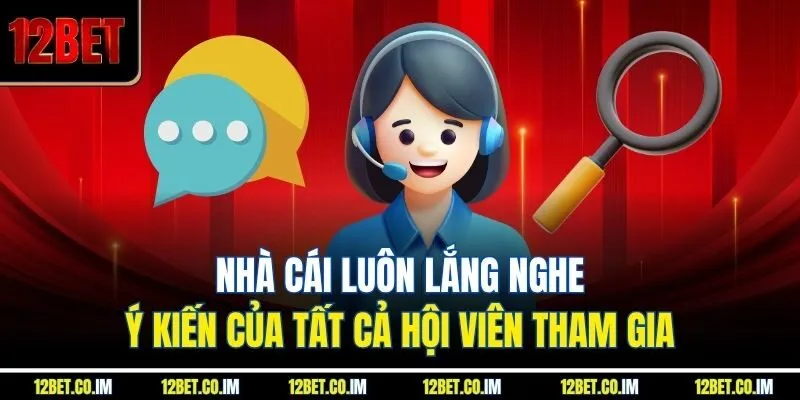 Nhà cái luôn lắng nghe ý kiến của tất cả hội viên tham gia