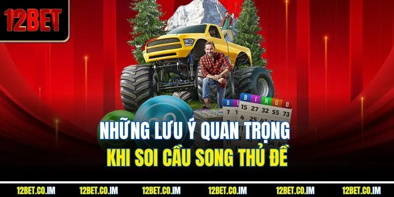 Những lưu ý quan trọng khi soi cầu song thủ đề
