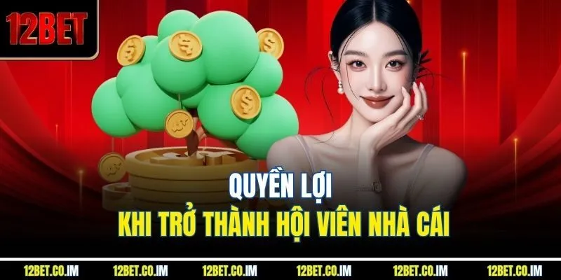 Quyền lợi khi trở thành hội viên nhà cái