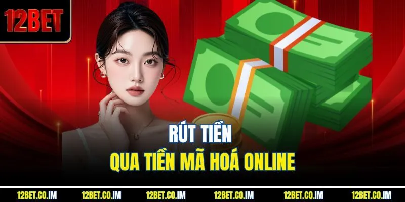 Rút tiền qua tiền mã hoá online
