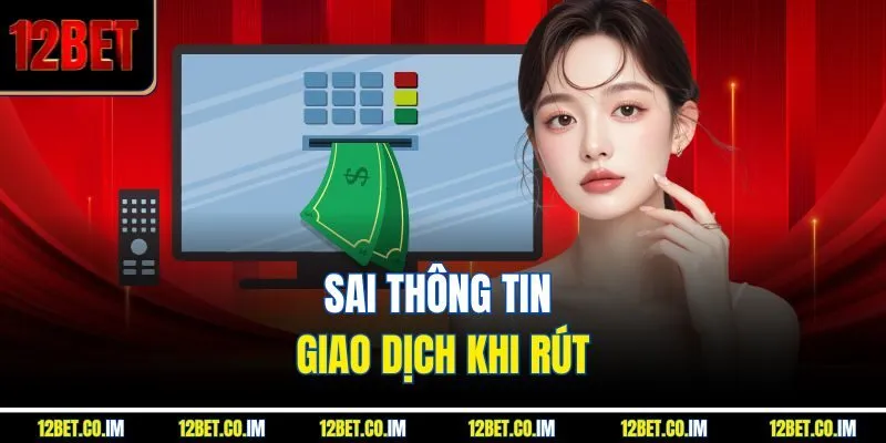 Sai thông tin giao dịch khi rút