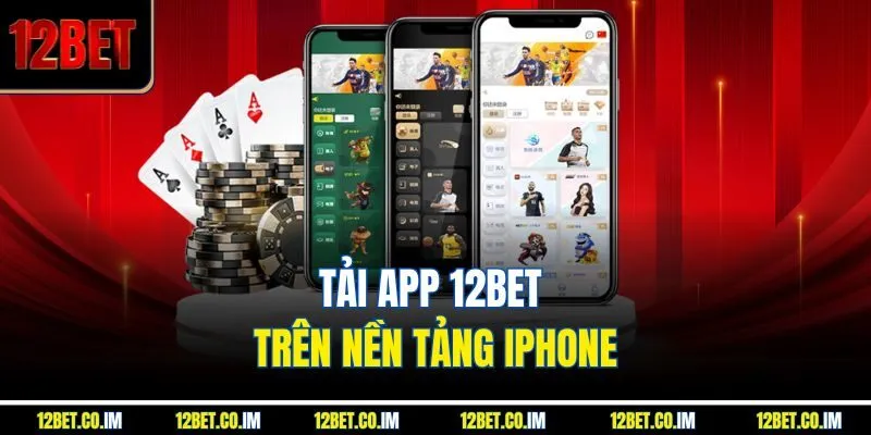 Tải app 12Bet trên nền tảng iphone