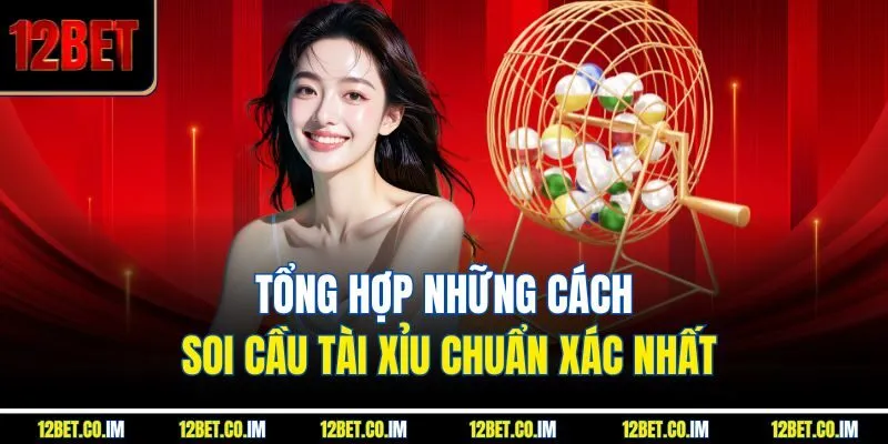 Tổng hợp những cách soi cầu tài xỉu chuẩn xác nhất